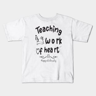 Funny Teachers Quote Teaching is a work of heart, Cool Valentines Day for Teachers Couple Kids T-Shirt